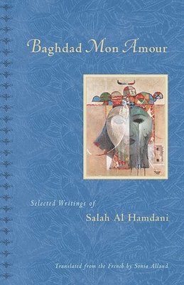bokomslag Baghdad, Mon Amour: Selected Writings of Salah Al Hamdani