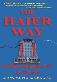 bokomslag The Haier Way: The Making of a Chinese Business Leader and a Global Brand