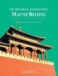 bokomslag The Historical Architectural Map of Beijing