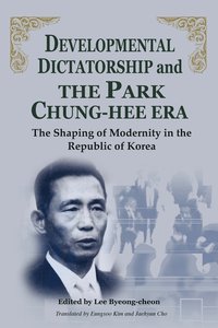 bokomslag Developmental Dictatorship and the Park Chung-Hee Era