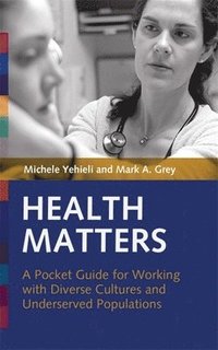 bokomslag Health Matters: A Pocket Guide for Working with Diverse Cultures and Underserved Populations