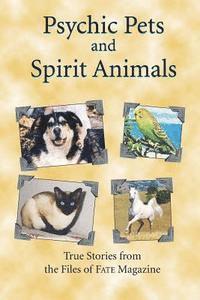 bokomslag Psychic Pets and Spirit Animals: from the files of FATE magazine