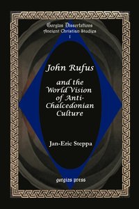 bokomslag John Rufus and the World Vision of Anti-chalcedonian Culture