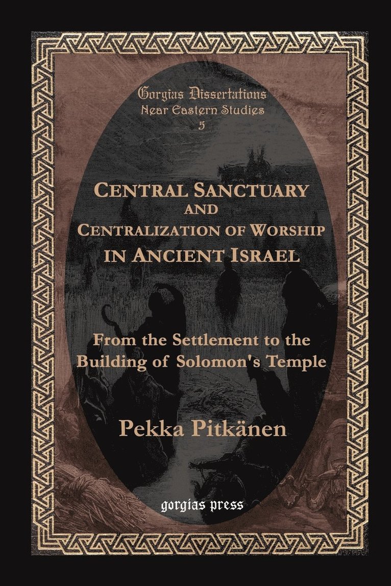 Pekka Pitkanen, Pekka Pitkdnen - Central Sanctuary and Centralization of Worship in Ancient Israel, Häftad