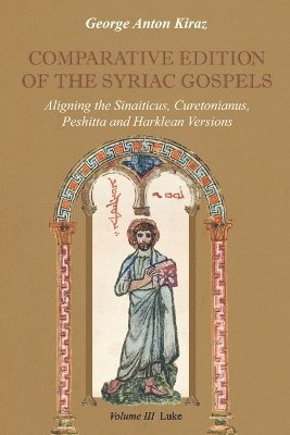George Anton Kiraz, Andreas Juckel - Comparative Edition of the Syriac Gospels, Häftad