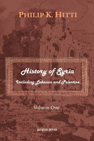 bokomslag History of Syria Including Lebanon and Palestine: v. 1