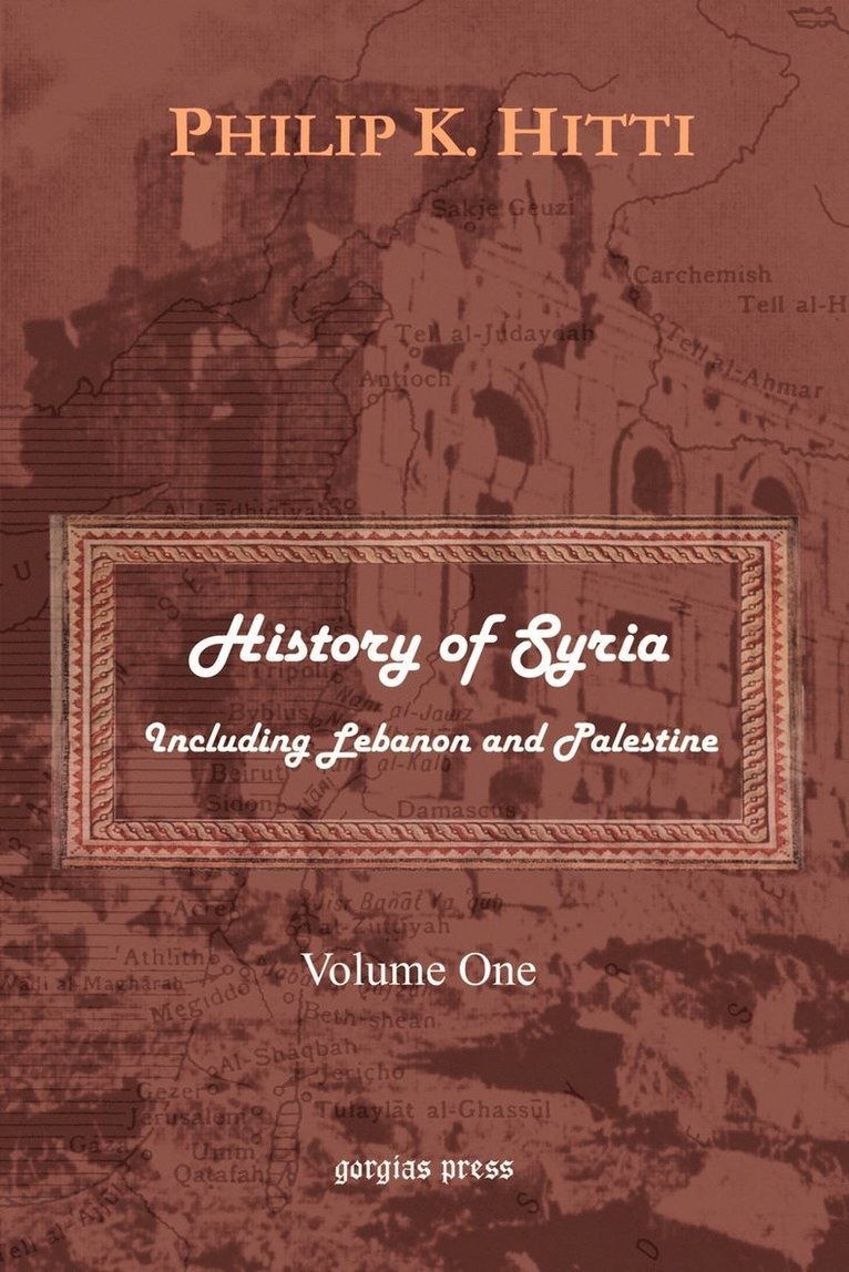 History of Syria Including Lebanon and Palestine: v. 1 1