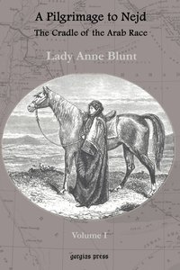 bokomslag A Pilgrimage to Nejd, The Cradle of the Arab Race (vol 1)