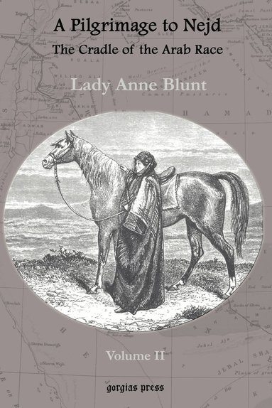 Anne Blunt - Pilgrimage to Nejd, The Cradle of the Arab Race (vol 2), Häftad