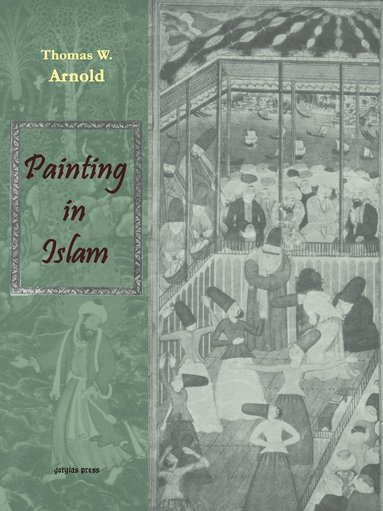 Thomas W. Arnold - Painting in Islam, a Study of the Place of Pictorial Art in Muslim Culture, Häftad