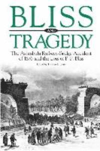 bokomslag Bliss and Tragedy: The Ashtabula Railway-Bridge Accident of 1876 and the Loss of P.P. Bliss