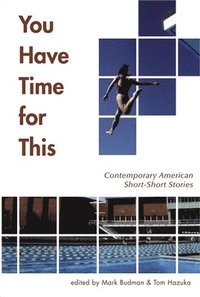 bokomslag You Have Time for This: Contemporary American Short-Short Stories