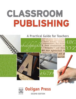 Ooligan Press - Classroom Publishing: A Practical Guide for Teachers, Häftad