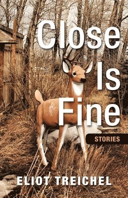 Eliot Treichel - Close Is Fine, Häftad