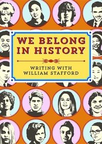 bokomslag We Belong in History: Writing with William Stafford