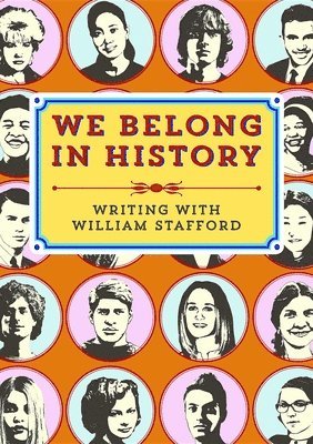 bokomslag We Belong in History: Writing with William Stafford