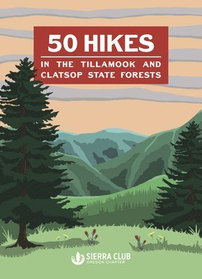 Oregon Chapter Sierra Club - 50 Hikes in the Tillamook and Clatsop State Forests, Häftad. Tillgänglighet: Lägg i varukorg