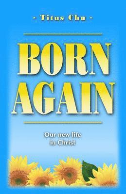 bokomslag Born Again: Our New Life in Christ