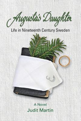 Augusta's Daughter: Life in Nineteenth Century Sweden 1