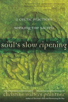bokomslag The Soul's Slow Ripening: 12 Celtic Practices for Seeking the Sacred
