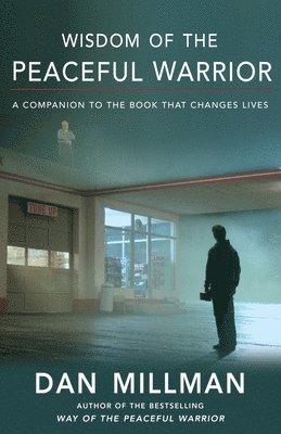 bokomslag Wisdom of the Peaceful Warrior: A Companion to the Book That Changes Lives