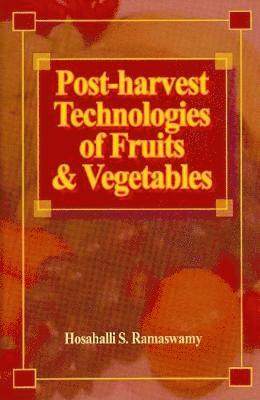 Hosahalli S. Ramaswamy - Post-harvest Technologies for Fruits and Vegetables, Inbunden