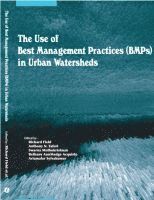 Richard Field, Anthony N. Tafuri, Swarna Muthukrishnan, Bethany Ann Madge Acquisto, Ariamalar Selvakumar - Use of Best Management Practices (BMPs) in Urban Watersheds, Häftad