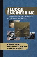 F. Dilek Sanin, William W. Clarkson, P. Aarne Vesilind - Sludge Engineering, Inbunden