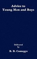 B Comegys, B. Comegys - Advice to Young Men and Boys, Häftad
