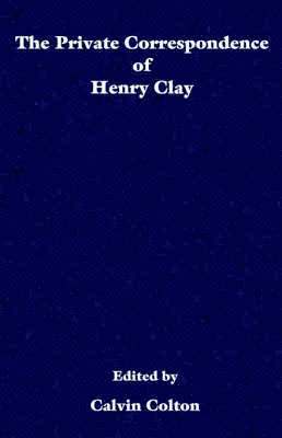 bokomslag private correspondence of Henry Clay