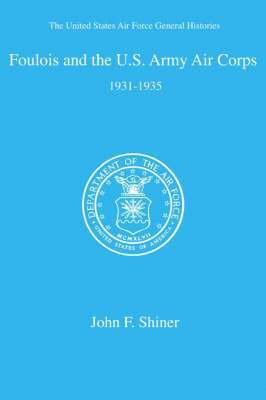 Foulois and the U. S. Army Air Corps
