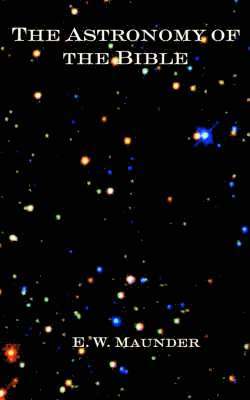 Walter Maunder - Astronomy of the Bible, Häftad
