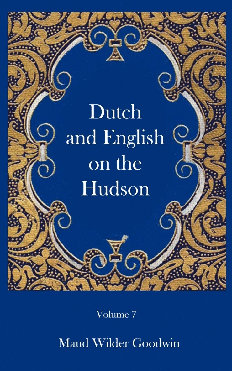 Maud Wilder Goodwin - Dutch and English of the Hudson, Häftad