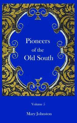 Constance L Skinner, Mary Johnston, Constance L. Skinner - Pioneers of the Old South, Häftad