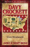 Janet Benge, Geoff Benge - Davy Crockett: Ever Westward, Häftad