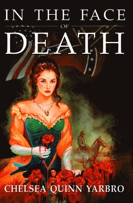 Chelsea Quinn Yarbro - In the Face of Death, Häftad
