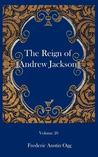 bokomslag reign of Andrew Jackson