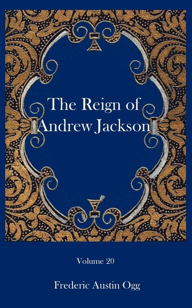 bokomslag reign of Andrew Jackson