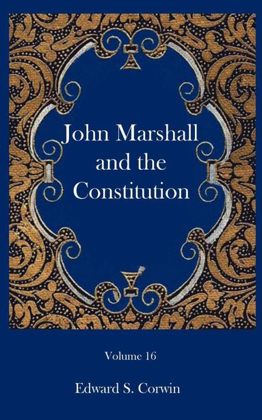 bokomslag John Marshall and the Constitution