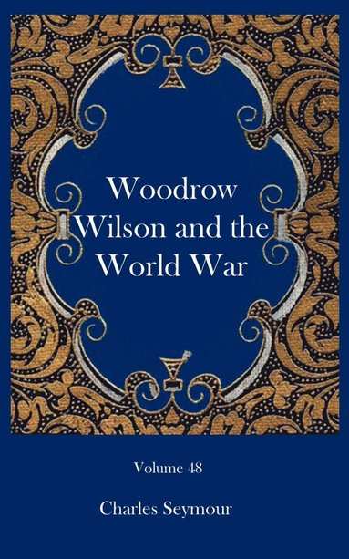 bokomslag Woodrow Wilson and the World War