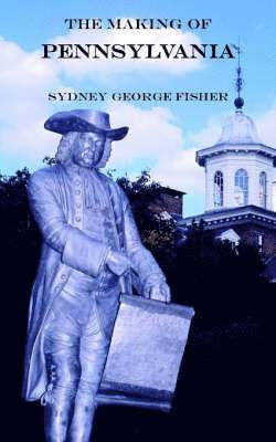 Sydney George Fisher - Making of Pennsylvania, Häftad