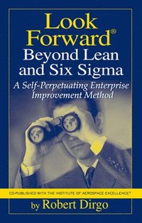 bokomslag Look Forward Beyond Lean and Six Sigma