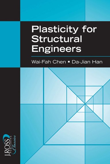 Wai-Fah Chen, Da-Jian Han - Plasticity for Structural Engineers, Häftad