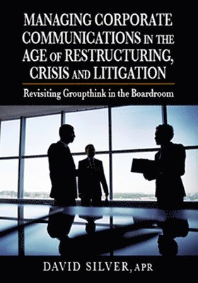 bokomslag Managing Corporate Communications in the Age of Restructuring, Crisis, a