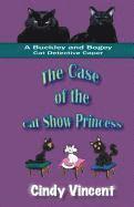 bokomslag The Case of the Cat Show Princess (A Buckley and Bogey Cat Detective Caper)