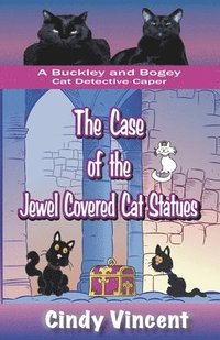 bokomslag The Case of the Jewel Covered Cat Statues (a Buckley and Bogey Cat Detective Caper)