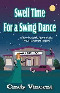 bokomslag Swell Time for a Swing Dance: A Tracy Truworth, Apprentice P.I., 1940s Homefront Mystery