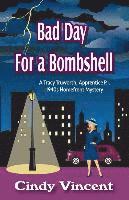 bokomslag Bad Day for a Bombshell: A Tracy Truworth, Apprentice P.I., 1940s Homefront Mystery