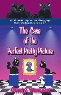 bokomslag The Case of the Perfect Pretty Picture (A Buckley and Bogey Cat Detective Caper)