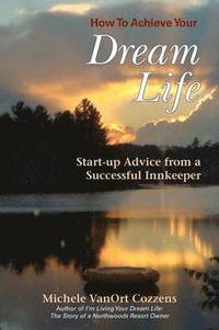 bokomslag How to Achieve Your Dream Life